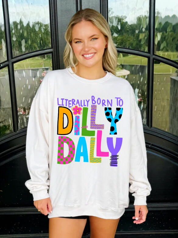 Women's Literally Born To Dilly Dally Crew